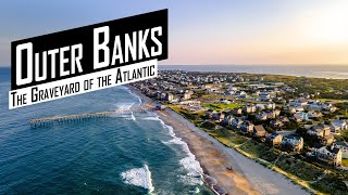 Outer Banks: The Graveyard of the Atlantic