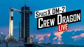 SpaceX Crew Dragon DM-2 Launch 🔴 Live