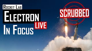 Rocket Lab Electron Launch 🚀 In Focus 🔴 Live  [OCT 21 SCRUB]
