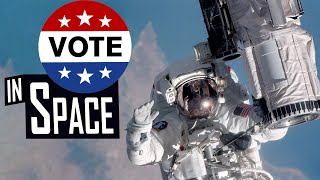 How do NASA Astronauts Vote in Outer Space?